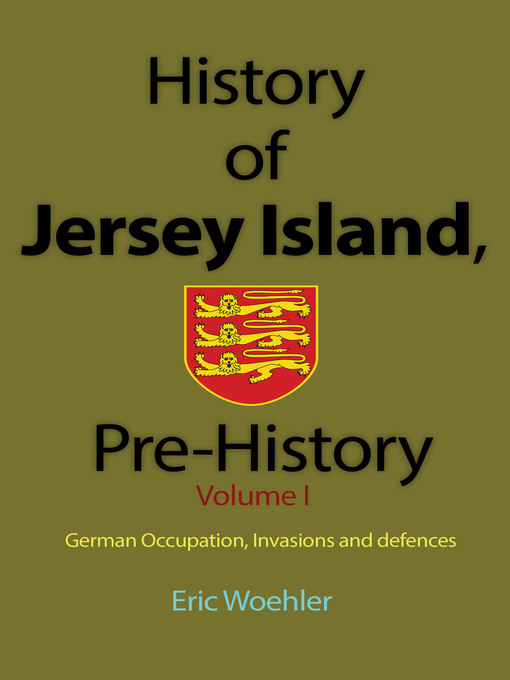 Title details for History of Jersey Island, Pre-History, (Volume 1) by Eric Woehler - Available